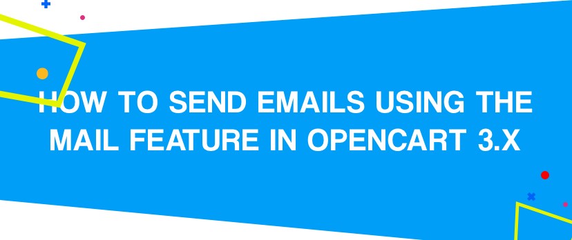 How to Send Emails Using the Mail Feature in OpenCart 3.x