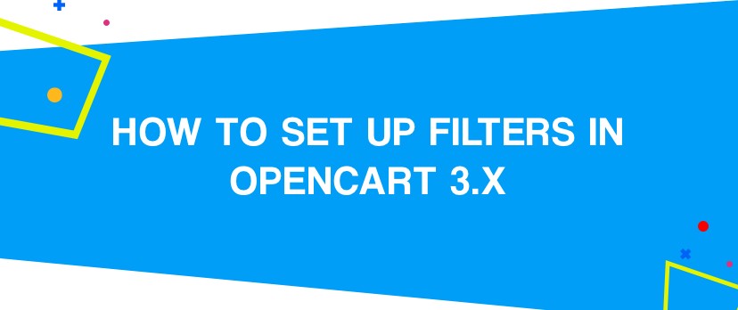 How to Set Up Filters in OpenCart 3.x