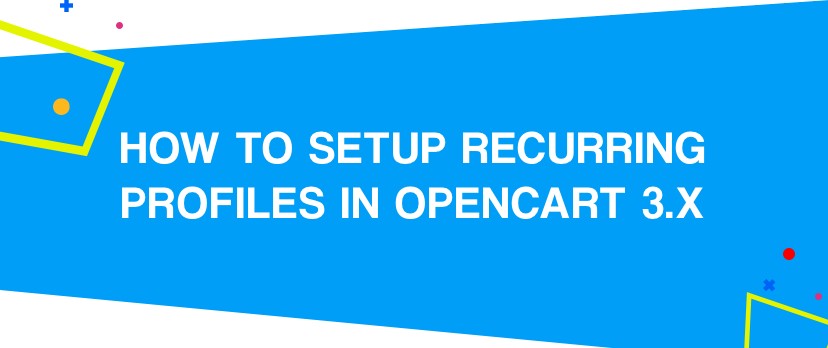 How to Setup Recurring Profiles in OpenCart 3.x