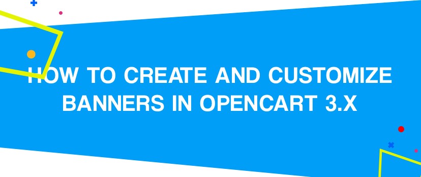 How to Create and Customize Banners in OpenCart 3.x