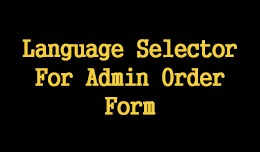 Language Selector For Admin Order Form